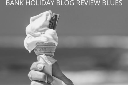 Bank Holiday Blog Review Blues