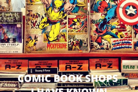 Comic Book Shops I Have Known