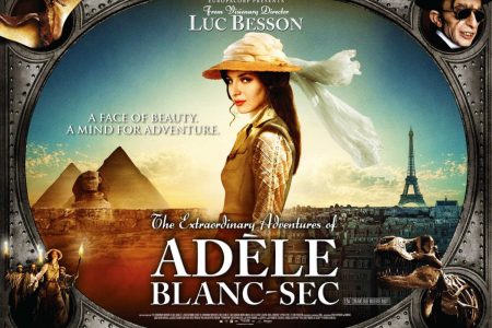 Notes On A Film: The Extraordinary Adventures of Adèle Blanc-Sec
